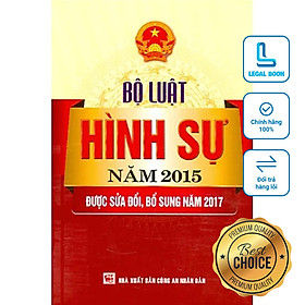 Bộ luật Hình sự năm 2015 được sửa đổi bổ sung năm 2017 Hiện hành