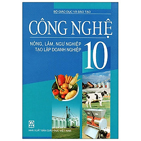 [Download Sách] Công Nghệ 10 - Nông, Lâm, Ngư Nghiệp, Tạo Lập Doanh Nghiệp (2021)