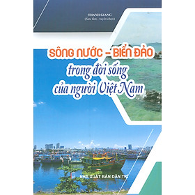 Sông Nước – Biển Đảo Trong Đời Sống Của Người Việt Nam