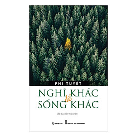 [Download Sách] Nghĩ Khác Để Sống Khác (Tái Bản)