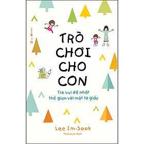 [Tải ebook] Trò Chơi Cho Con: Trò Vui Dễ Nhất Thế Gian Với Một Tờ Giấy PDF