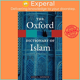 Sách - The Oxford Dictionary of Islam by John L. Esposito (UK edition, paperback)