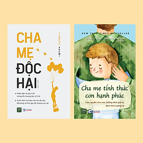 Combo 2 cuốn Cha Mẹ Độc Hại + Cha Mẹ Tỉnh Thức Con Hạnh Phúc