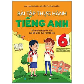Bài Tập Thực Hành Tiếng Anh Lớp 6 (Không Đáp Án)