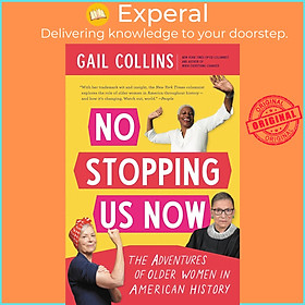 Sách - No Stopping Us Now - The Adventures of Older Women in American History by Gail Collins (UK edition, Paperback)