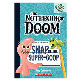The Notebook Of Doom Book 10: Snap Of The Super-Goop