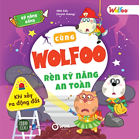Sách Cùng WOLFOO Rèn Kỹ Năng An Toàn - ĐI xảy ra động đất