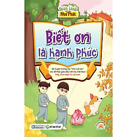 Thiện Lành Như Phật - Biết Ơn Là Hạnh Phúc