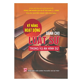 [Download Sách] Kỹ Năng Hoạt Động Dành Cho Luật Sư Trong Vụ Án Hình Sự