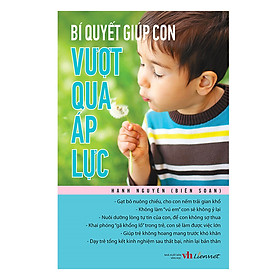 Bí Quyết Giúp Con Vượt Qua Áp Lực