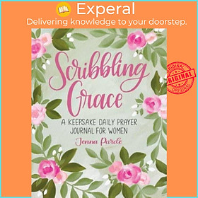 Sách - Scribbling Grace - A Keepsake Daily Prayer Journal for Women by Jenna Parde (UK edition, paperback)