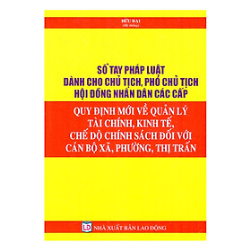 Sổ Tay Pháp Luật Dành Cho Chủ Tịch, Phó Chủ Tịch Hội Đồng Nhân Dân Các Cấp