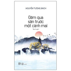Đêm Qua Sân Trước Một Cành Mai - Tập Truyện - PHANBOOK