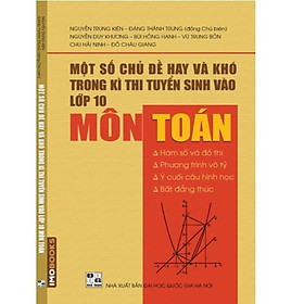 Hình ảnh Sách Một số chủ đề hay và khó trong kì thi tuyển sinh vào lớp 10 Môn Toán