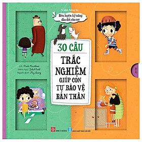 Rèn Luyện Kỹ Năng Đầu Đời Cho Trẻ - 30 Câu Trắc Nghiệm Giúp Con Tự Bảo Vệ Bản Thân