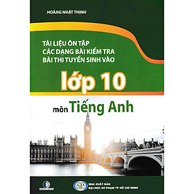 TÀI LIỆU ÔN TẬP CÁC DẠNG BÀI KIỂM TRA BÀI THI TUYỂN SINH VÀO 10 MÔN TIẾNG ANH