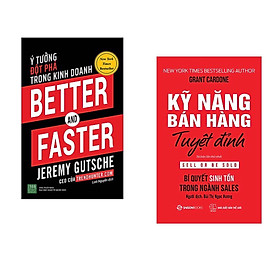 Combo 2 cuốn : Better And Faster: Ý Tưởng Đột Phá Trong Kinh Doanh + Kỹ Năng Bán Hàng Tuyệt Đỉnh