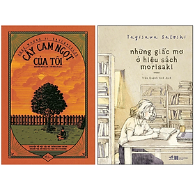 Combo 2Q Tiểu Thuyết: Cây Cam Ngọt Của Tôi + Những Giấc Mơ Ở Hiệu Sách Morisaki (Top Tiểu Thuyết Bán Chạy) 