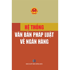 Hệ Thống Văn Bản Pháp Luật Về Ngân Hàng