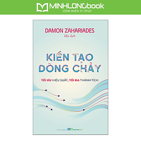 Sách: Kiến Tạo Dòng Chảy - Tối Ưu Hiệu Suất, Tối Đa Thành Tích