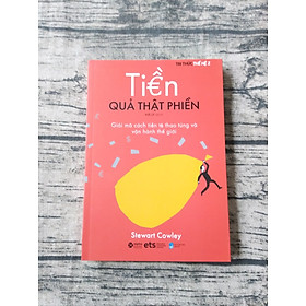 Tiền Quả Thật Phiền - Cách Tiền Tệ Thao Túng Và Vận Hành thế giới