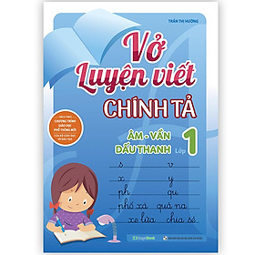 Vở luyện viết chính tả âm - vần - dấu thanh lớp 1