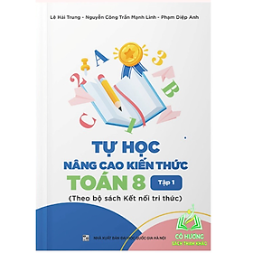 Sách - Tự học Nâng cao kiến thức Toán 8 Tập 1 (Theo bộ sách Kết nối tri thức)