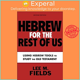Sách - Hebrew for the Rest of Us, Second Edition - Using Hebrew Tools to Study  by Lee M. Fields (UK edition, paperback)
