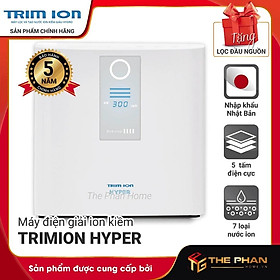 Mua Máy Lọc Nước Điện Giải Ion Kiềm TRIMION HYPER - Tạo ra 7 loại nước ion  Hàng Chính Hãng