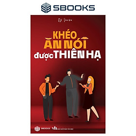 Sách - Khéo Ăn Nói Được Thiên Hạ - SBOOKS