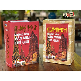 (Tái bản – bìa cứng) ALMANACH – NHỮNG NỀN VĂN MINH THẾ GIỚI  - Nhiều Tác Giả - Tân Việt