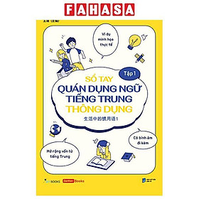 Sổ Tay Quán Dụng Ngữ Tiếng Trung Thông Dụng - Tập 1