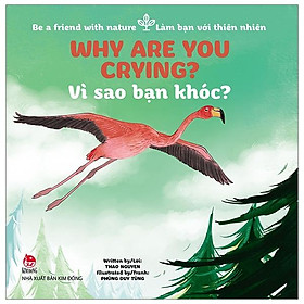 Be A Friend With Nature - Làm Bạn Với Thiên Nhiên: Why Are You Crying? - Vì Sao Bạn Khóc