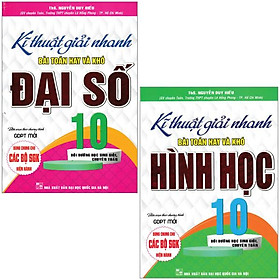 Combo Sách Kĩ Thuật Giải Nhanh Bài Toán Hay & Khó Đại Số + Hình Học 10