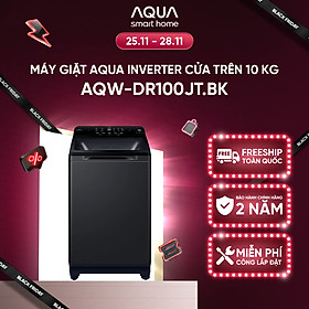Máy giặt cửa trên Aqua Inverter 10 kg AQW-DR100JT.BK - Bảo hành 2 năm - Hỗ trợ lắp đặt - Hàng chính hãng