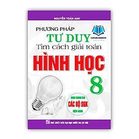 Sách - Phương Pháp Tư Duy Tìm Cách Giải Toán Hình Học Lớp 8 ( Dùng Chung Cho Các Bộ SGK Hiện hành ) (HA)