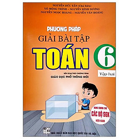 Dùng Chung Cho Các Bộ SGK Hiện Hành - Phương Pháp Giải Bài Tập Toán Lớp 6 - Tập 2