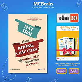 Mặt Trái Của Sự Không Chắc Chắn - Khi Không Biết Cũng Là Một Loại Sức Mạnh - MCBooks
