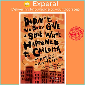 Sách - Didn't Nobody Give a Shit What Happened to Carlotta - A novel by James Hannaham (UK edition, paperback)