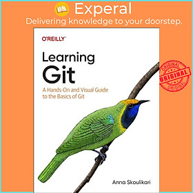 Sách - Learning Git - A Hands-On and Visual Guide to the Basics of Git by Anna Skoulikari (UK edition, paperback)