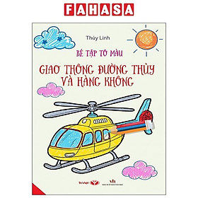 Sách - Bé Tập Tô Màu - Giao Thông Đường Thủy Và Hàng Không