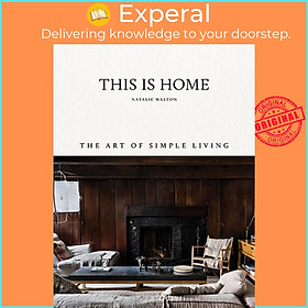 Sách - This Is Home : The Art of Simple Living by Natalie Walton (Hardcover)