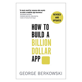 [Download Sách] How To Build A Billion Dollar App: Discover The Secrets Of The Most Successful Entrepreneurs Of Our Time