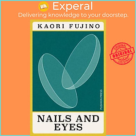Sách - Nails and Eyes - Japanese Novella by Kaori Fujino (author),Kendall Heitzmann (translator) (UK edition, Paperback)