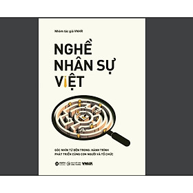 Hình ảnh NGHỀ NHÂN SỰ VIỆT (Góc Nhìn Từ Bên Trong: Hành trình phát triển cùng con người và tổ chức) - Tập 2 - Nhóm Tác Giả VNHR - (bìa mềm)