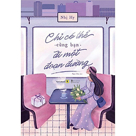 Sách Chỉ Có Thể Cùng Bạn Đi Một Đoạn Đường – Bản Quyền