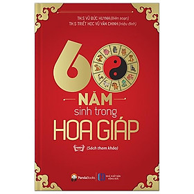 Sách 60 Năm Sinh Trong Hoa Giáp (Tái Bản 2018)
