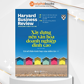 HBR On Point - Xây Dựng Doanh Nghiệp Bằng Quyền Lực Mềm: Xây Dựng Nền Văn Hóa Doanh Nghiệp Đỉnh Cao