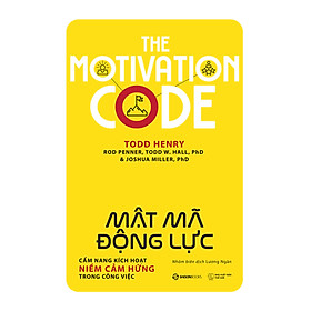 Hình ảnh Mật Mã Động Lực - Cẩm Nang Kích Hoạt Niềm Cảm Hứng Trong Công Việc - Giải mã động lực cuộc sống