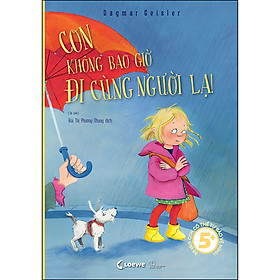 Sách Con Không Bao Giờ Đi Cùng Người Lạ (Tái Bản 2022)